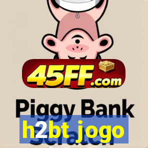 h2bt jogo